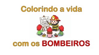 Colorindo a Vida com os Bombeiros [upl. by Godfry]