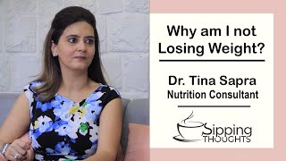 Why am I not losing weight  Nutritionist Tina Sapra Reveals Why You Are Not Losing Weight [upl. by Benenson]