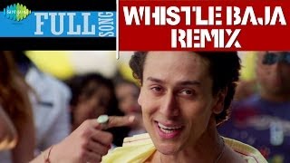 Heropanti  Whistle Baja Remix  Full Song  Dj Notorious  Tiger Shroff  Kriti Sanon [upl. by Hollerman]