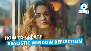 Pixlr X How To Create Realistic Window Reflection [upl. by Oinotna]