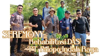 SEREMONY REHABILITASI DAS PT PALOPO INDAH RAYA [upl. by Nalyac]