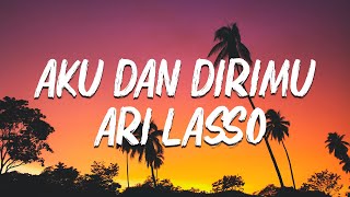 AKU DAN DIRIMU  ARI LASSO  LIRIK VIDEO [upl. by Yasdnyl527]