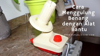 INFO CROCHET  Cara Menggulung Benang dengan Wool Winder [upl. by Sarson]