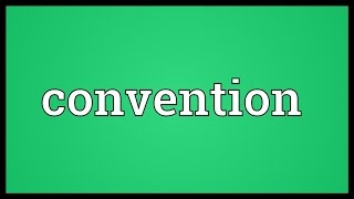 Convention Meaning [upl. by Mychael]