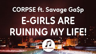 CORPSE  EGIRLS ARE RUINING MY LIFE lyrics ft Savage Gap  choke me like you hate me [upl. by Aitak568]