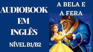 AUDIOBOOK EM INGLÊS  A BELA E A FERA COM LEGENDA EM INGLÊS  NÍVEL B1B2 [upl. by Llenreb]