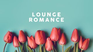 LOUNGE ROMANCE  Romantic Songs [upl. by Kieryt]