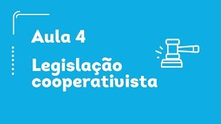 Aula 4  Legislação Cooperativista [upl. by Troxell]