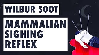 Wilbur Soot  Mammalian Sighing Reflex FULL ALBUM LYRICS [upl. by Tebazile958]