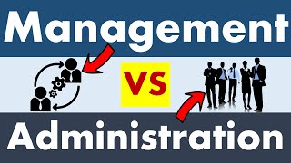 Differences between Management and Administration [upl. by Hnaht]