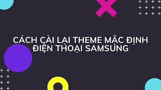 Cách cài lại theme mặc định trên điện thoại Samsung  Thegioididongcom [upl. by Emor]