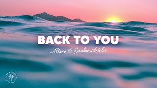 Altero amp Eneko Artola  Back To You Lyrics ft Koa [upl. by Leacock]