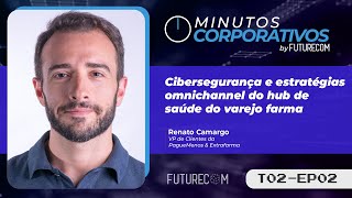 Minutos Corporativos  Ep 2  Renato Camargo VP de Clientes da Farmácias Pague Menos amp Extrafarma [upl. by Enrico617]