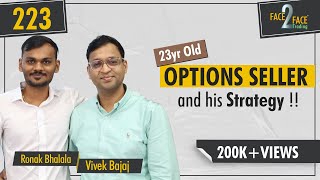 Learn Option Selling with a 23yr old Traders Strategy in Live Markets Face2Face with Ronak Bhalala [upl. by Adnirb377]