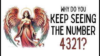 WHY YOU KEEP SEEING 4321  ANGEL NUMBER 4321 [upl. by Vey]