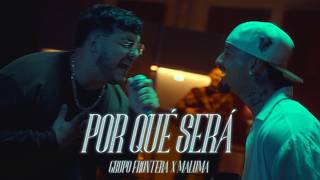 Grupo Frontera ft Maluma  POR QUÉ SERÁ Video Oficial [upl. by Narat]