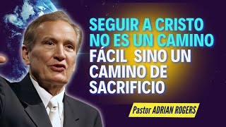 Pastor Adrian Rogers Predicaciones  No Busques Comodidad Busca el Sacrificio [upl. by Latreece42]