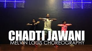 Chadti Jawani  Melvin Louis Choreography [upl. by Warga702]