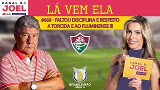 Lá Vem Ela 668  Faltou disciplina e respeito a torcida e ao Fluminense [upl. by Orose607]