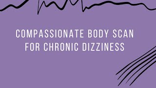 Compassionate Body Scan for PPPD amp Chronic Dizziness [upl. by Nnayelsel51]