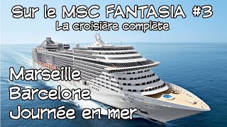 En croisière sur le MSC Fantasia 3  La croisière complète MarseilleBarceloneJournée en mer [upl. by Aidam831]