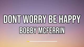 Bobby Mcferrin  Dont Worry Be Happy Lyrics [upl. by Lauralee753]