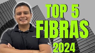 TOP 5 FIBRAS 2024  Las Más Grandes Las Más Rentables y Las Que Pagan Más [upl. by Con583]