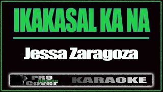 Ikakasal ka na  Jessa Zaragoza KARAOKE [upl. by Riana]