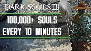 Dark Souls 3  Best Soul Farming Locations 100000 Souls Every 10 Minutes [upl. by Liw]