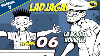 Ladjagaï ep6 s7 La bonne nouvelle [upl. by Orose72]