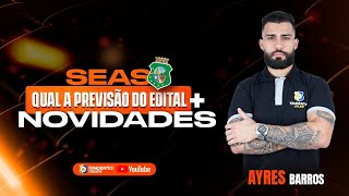 SEAS QUAL A PREVISÃO DO EDITAL  PROF AYRES BARROS [upl. by Groome]