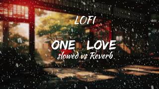 ONE LOVE  trending lofi song slowed vs Reverbsong trending lofimusic viralvideo [upl. by Hnilym]