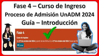 Guía – Fase 4 – Curso de Ingreso – Proceso de Admisión UnADM 2024 – Guía – Introducción 🎓📚💯✅ [upl. by Arnoldo]