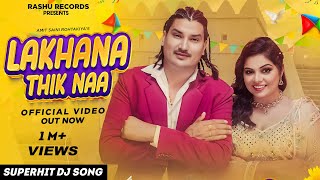 Lakhana Thik Naa Official Video Amit Saini Rohtakiya Monika Rana  New Haryanvi Song 2024 [upl. by Noyrb]