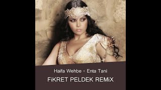 Haifa Wehbe  Enta Tani Fikret Peldek Remix 2018 [upl. by Leval109]