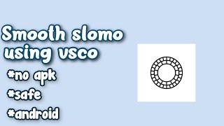 How to get VSCO Slomo for free without any apk 2021 Android [upl. by Compte]