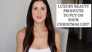 ✨LUXURY BEAUTY PRODUCTS TO PUT ON YOUR CHRISTMAS LIST ✨ [upl. by Kcirdec]