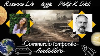 Philip K Dick Commercio temporale Audioracconto [upl. by Eltsirc]