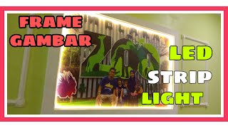 Border Frame Gambar Guna Cornice amp Strip LED [upl. by Htebazil]