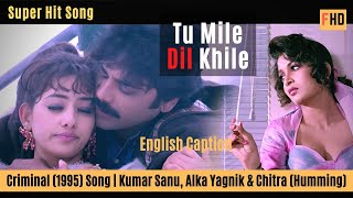 Tu Mile Dil Khile  Song  Criminal Movie  Kumar SanuRemix [upl. by Omidyar]