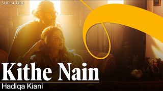 Kithe Nain Official Music Video  Hadiqa Kiani  Omer Chaudry  New Punjabi Folk Song  Sufiscore [upl. by Neicul]