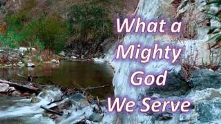 What a Mighty God We Serve [upl. by Concoff]