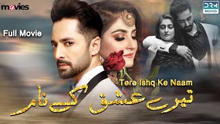 Tere Ishq Ke Nam  Full Film  Danish Taimoor Hiba Bukhari  A Love And Hate Story  C4B1F [upl. by Mode9]