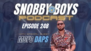 Episode 248 with Special Guest MCFC DAPS [upl. by Dragon154]