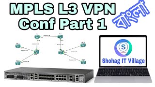 46 MPLS L3 VPN Configuration Bangla Part 1  Shohag IT Village [upl. by Liagaba]