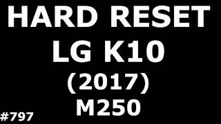 Сброс настроек LG K10 M250 Hard Reset LG K10 2017 M250 [upl. by Paapanen]