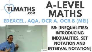 ALevel Maths B501 Inequalities Introducing Inequalities Set Notation and Interval Notation [upl. by Nibor]