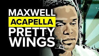 Maxwell Pretty Wings Acapella [upl. by Arrimat]