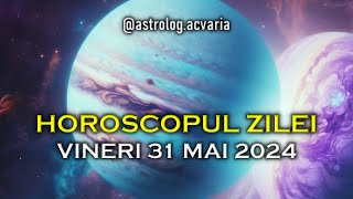 VINERI 31 MAI 2024 ☀♊ HOROSCOPUL ZILEI cu astrolog Acvaria 🌈 [upl. by Onileba]