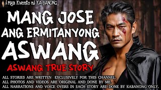 MANG JOSE ANG ERMITANYONG MAY LAHING ASWANG  Kwentong Aswang  True Story [upl. by Tillford]